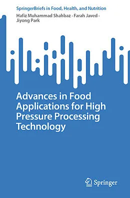 E-Book (pdf) Advances in Food Applications for High Pressure Processing Technology von Hafiz Muhammad Shahbaz, Farah Javed, Jiyong Park