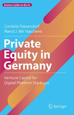 E-Book (pdf) Private Equity in Germany von Cordelia Friesendorf, Navid J. Mir Haschemi