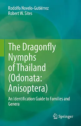 E-Book (pdf) The Dragonfly Nymphs of Thailand (Odonata: Anisoptera) von Rodolfo Novelo-Gutiérrez, Robert W. Sites