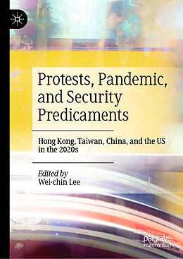 Livre Relié Protests, Pandemic, and Security Predicaments de Wei-chin Lee