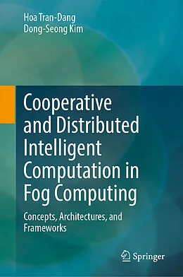 E-Book (pdf) Cooperative and Distributed Intelligent Computation in Fog Computing von Hoa Tran-Dang, Dong-Seong Kim