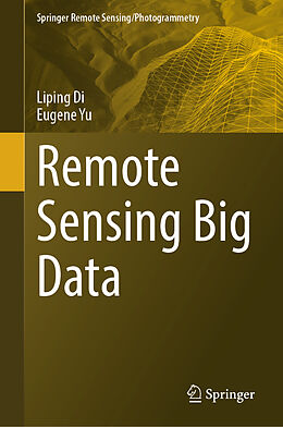 Livre Relié Remote Sensing Big Data de Eugene Yu, Liping Di