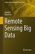E-Book (pdf) Remote Sensing Big Data von Liping Di, Eugene Yu