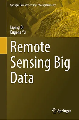 E-Book (pdf) Remote Sensing Big Data von Liping Di, Eugene Yu