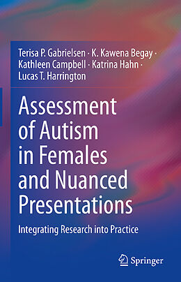 Fester Einband Assessment of Autism in Females and Nuanced Presentations von Terisa P. Gabrielsen, K. Kawena Begay, Lucas T. Harrington