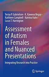 E-Book (pdf) Assessment of Autism in Females and Nuanced Presentations von Terisa P. Gabrielsen, K. Kawena Begay, Kathleen Campbell