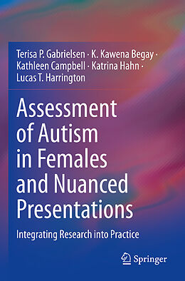 Kartonierter Einband Assessment of Autism in Females and Nuanced Presentations von Terisa P. Gabrielsen, K. Kawena Begay, Lucas T. Harrington