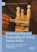 E-Book (pdf) Understanding and Responding to Sibling Sexual Abuse von Sophie King-Hill, Kieran Mccartan, Abby Gilsenan