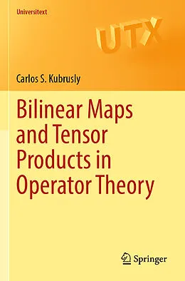 E-Book (pdf) Bilinear Maps and Tensor Products in Operator Theory von Carlos S. Kubrusly
