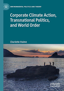 Fester Einband Corporate Climate Action, Transnational Politics, and World Order von Charlotte Hulme