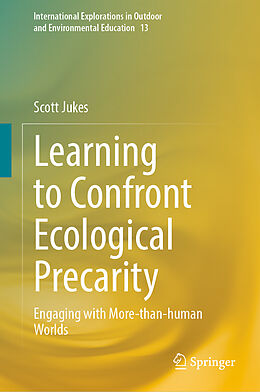 Livre Relié Learning to Confront Ecological Precarity de Scott Jukes