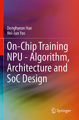 Couverture cartonnée On-Chip Training NPU - Algorithm, Architecture and SoC Design de Hoi-Jun Yoo, Donghyeon Han