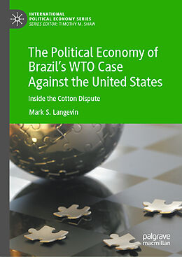 Livre Relié The Political Economy of Brazil s WTO Case Against the United States de Mark S. Langevin