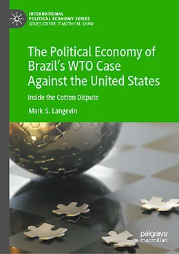 E-Book (pdf) The Political Economy of Brazil's WTO Case Against the United States von Mark S. Langevin