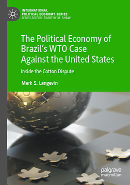 Couverture cartonnée The Political Economy of Brazil s WTO Case Against the United States de Mark S. Langevin