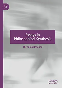 E-Book (pdf) Essays in Philosophical Synthesis von Nicholas Rescher