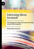 E-Book (pdf) Fabricating Silicon Savannah von Michel Njeri Wahome