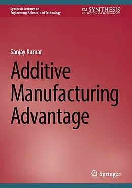 E-Book (pdf) Additive Manufacturing Advantage von Sanjay Kumar