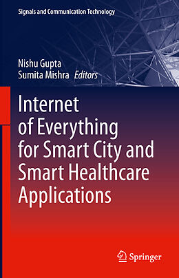 Livre Relié Internet of Everything for Smart City and Smart Healthcare Applications de 