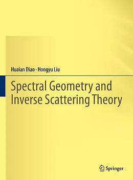 E-Book (pdf) Spectral Geometry and Inverse Scattering Theory von Huaian Diao, Hongyu Liu