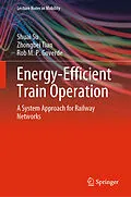 E-Book (pdf) Energy-Efficient Train Operation von Shuai Su, Zhongbei Tian, Rob M. P. Goverde