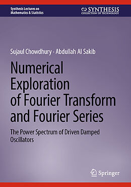 Livre Relié Numerical Exploration of Fourier Transform and Fourier Series de Abdullah Al Sakib, Sujaul Chowdhury