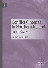 eBook (pdf) Conflict Cinemas in Northern Ireland and Brazil de Ketlyn Mara Rosa