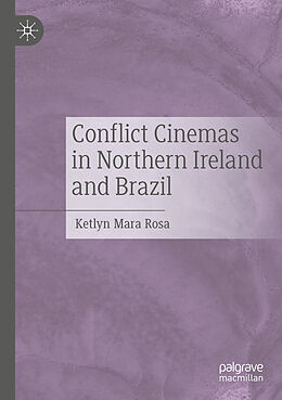 Couverture cartonnée Conflict Cinemas in Northern Ireland and Brazil de Ketlyn Mara Rosa