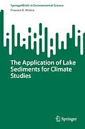 E-Book (pdf) The Application of Lake Sediments for Climate Studies von Praveen K. Mishra