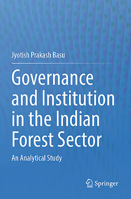 Couverture cartonnée Governance and Institution in the Indian Forest Sector de Jyotish Prakash Basu