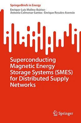 E-Book (pdf) Superconducting Magnetic Energy Storage Systems (SMES) for Distributed Supply Networks von Enrique-Luis Molina-Ibáñez, Antonio Colmenar-Santos, Enrique Rosales-Asensio