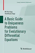 E-Book (pdf) A Basic Guide to Uniqueness Problems for Evolutionary Differential Equations von Mi-Ho Giga, Yoshikazu Giga