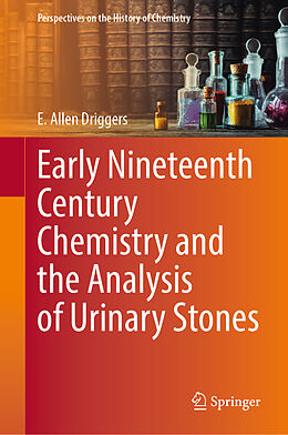 Fester Einband Early Nineteenth Century Chemistry and the Analysis of Urinary Stones von E. Allen Driggers