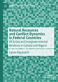 E-Book (pdf) Natural Resources and Conflict Dynamics in Federal Countries von Eyene Okpanachi