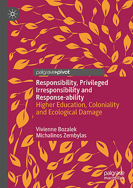 Livre Relié Responsibility, Privileged Irresponsibility and Response-ability de Michalinos Zembylas, Vivienne Bozalek