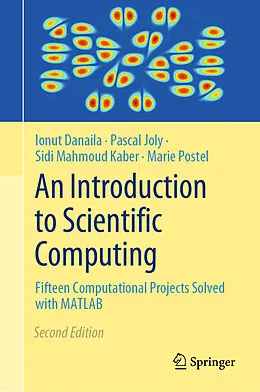 E-Book (pdf) An Introduction to Scientific Computing von Ionut Danaila, Pascal Joly, Sidi Mahmoud Kaber