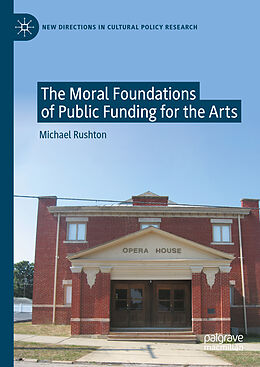 Fester Einband The Moral Foundations of Public Funding for the Arts von Michael Rushton