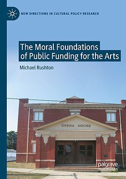 Kartonierter Einband The Moral Foundations of Public Funding for the Arts von Michael Rushton