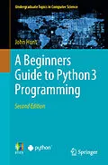 E-Book (pdf) A Beginners Guide to Python 3 Programming von John Hunt