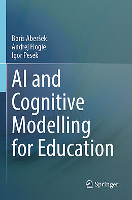 Couverture cartonnée AI and Cognitive Modelling for Education de Boris Aber ek, Igor Pesek, Andrej Flogie