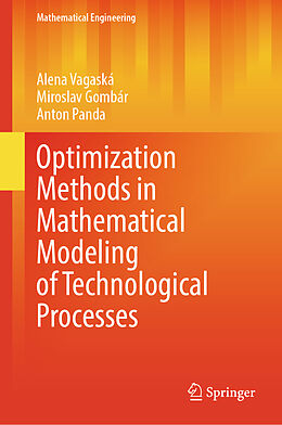 Livre Relié Optimization Methods in Mathematical Modeling of Technological Processes de Alena Vagaská, Anton Panda, Miroslav Gombár