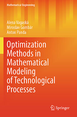 Couverture cartonnée Optimization Methods in Mathematical Modeling of Technological Processes de Alena Vagaská, Anton Panda, Miroslav Gombár