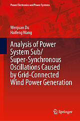 E-Book (pdf) Analysis of Power System Sub/Super-Synchronous Oscillations Caused by Grid-Connected Wind Power Generation von Wenjuan Du, Haifeng Wang