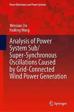 E-Book (pdf) Analysis of Power System Sub/Super-Synchronous Oscillations Caused by Grid-Connected Wind Power Generation von Wenjuan Du, Haifeng Wang