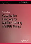 E-Book (pdf) Classification Functions for Machine Learning and Data Mining von Tsutomu Sasao