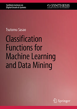 eBook (pdf) Classification Functions for Machine Learning and Data Mining de Tsutomu Sasao