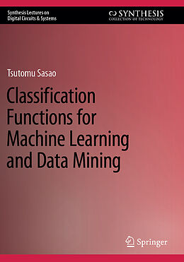 Couverture cartonnée Classification Functions for Machine Learning and Data Mining de Tsutomu Sasao