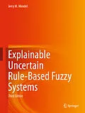 E-Book (pdf) Explainable Uncertain Rule-Based Fuzzy Systems von Jerry M. Mendel