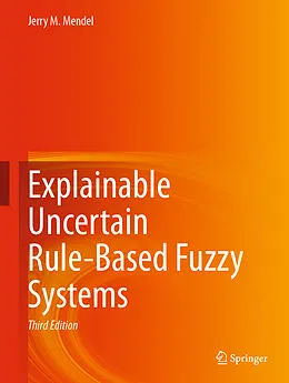 E-Book (pdf) Explainable Uncertain Rule-Based Fuzzy Systems von Jerry M. Mendel