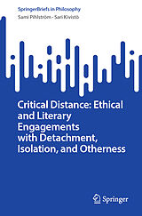 eBook (pdf) Critical Distance: Ethical and Literary Engagements with Detachment, Isolation, and Otherness de Sami Pihlström, Sari Kivistö